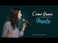 Jeannette Alvarado – Cómo Ganar la Batalla de la Mente