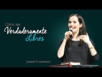 Jeannette Alvarado – Cómo ser Verdaderamente Libres