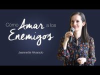 Jeannette Alvarado – Cómo Amar a los Enemigos
