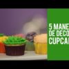 5 Maneras de Decorar Cupcakes