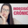 5 Consejos Para Superar La Indecisión Crónica | Sandra Burgos