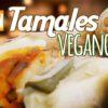 Tamales Veganos (Verdes, rojos y rajas con queso) – Cocina Vegan Fácil