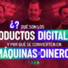 👉 Sesión No.3 – Qué Son los Productos Digitales y Por Qué Se Convierten en Máquinas de Dinero.